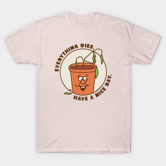 Everything Dies T-Shirt by RedScandalGraphics